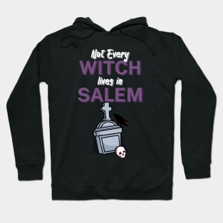 Not Every Witch Lives in Salem Hoodie